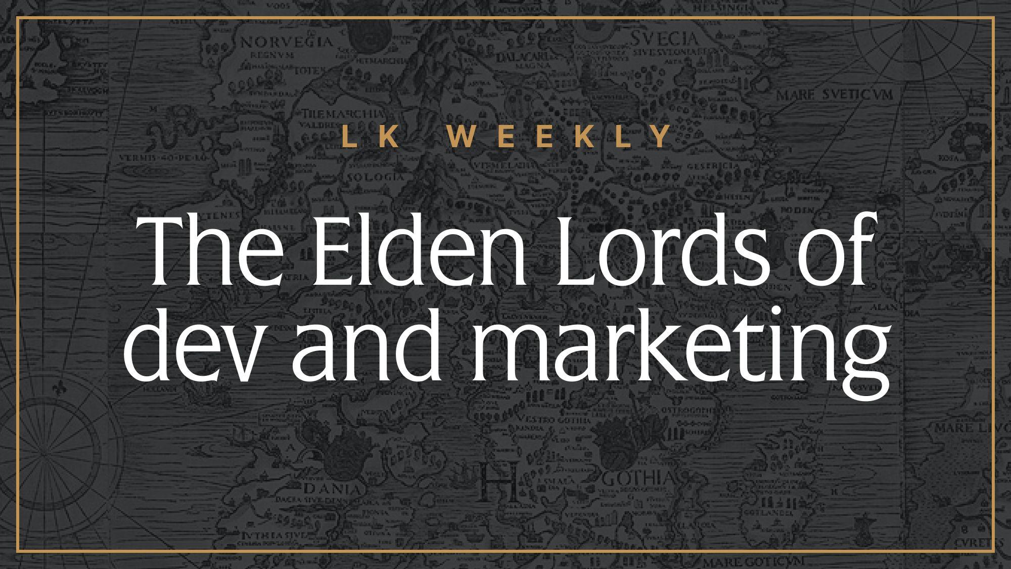 Feature image for LK Weekly: The Elden Lords of dev and marketing
