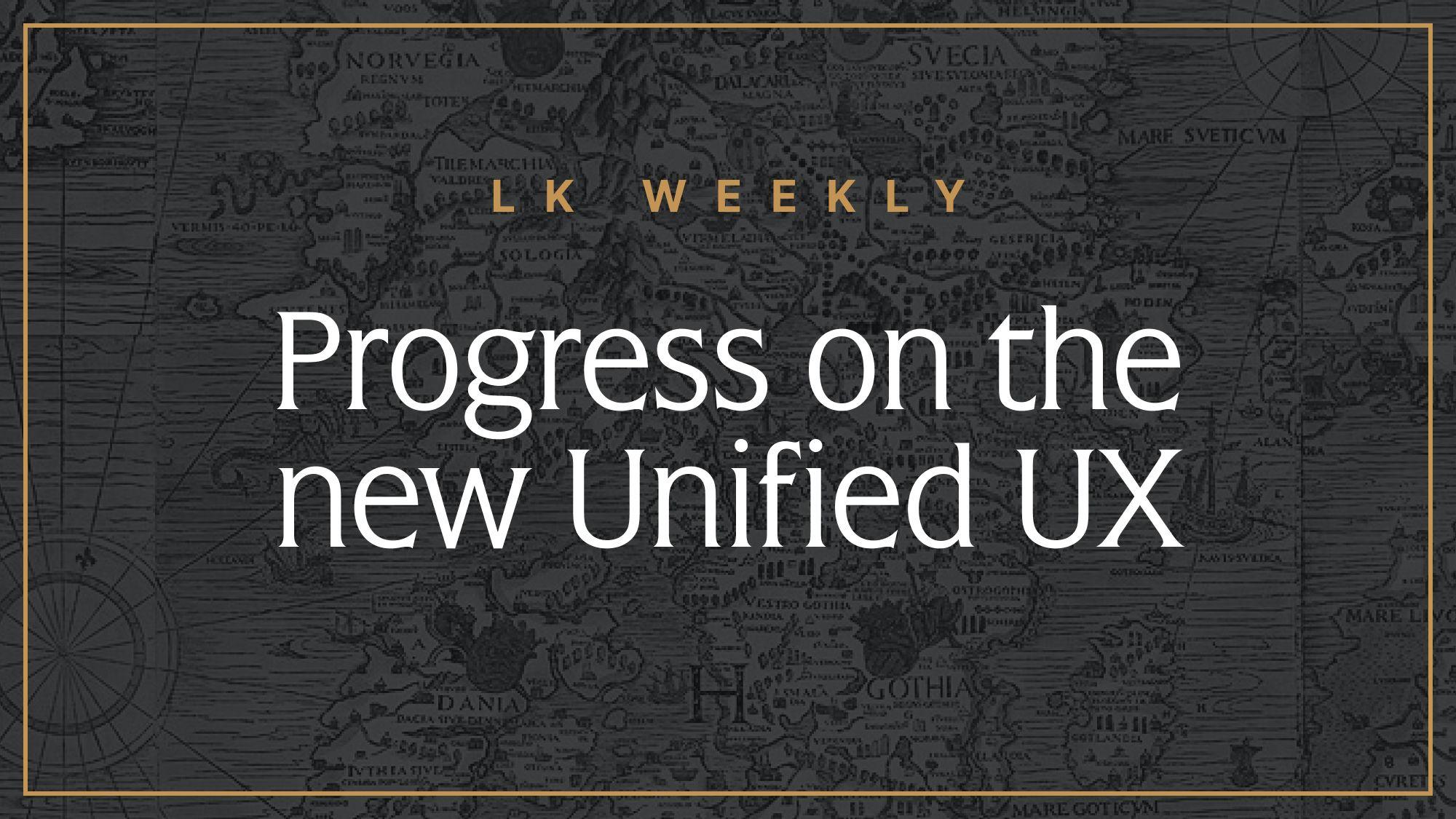 Feature image for LK Weekly: Progress on the new Unified UX