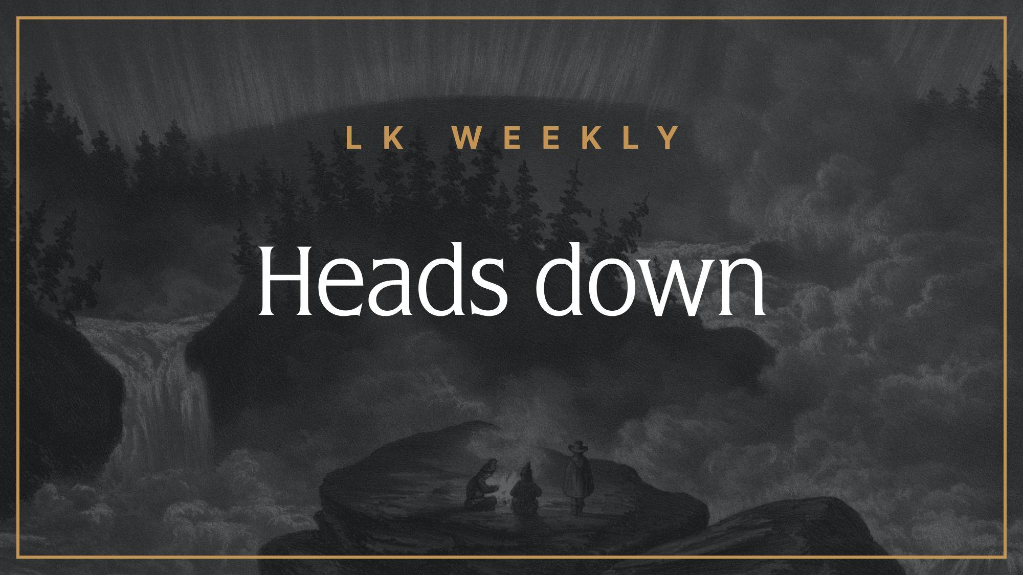 Feature image for LK Weekly: Heads-down!