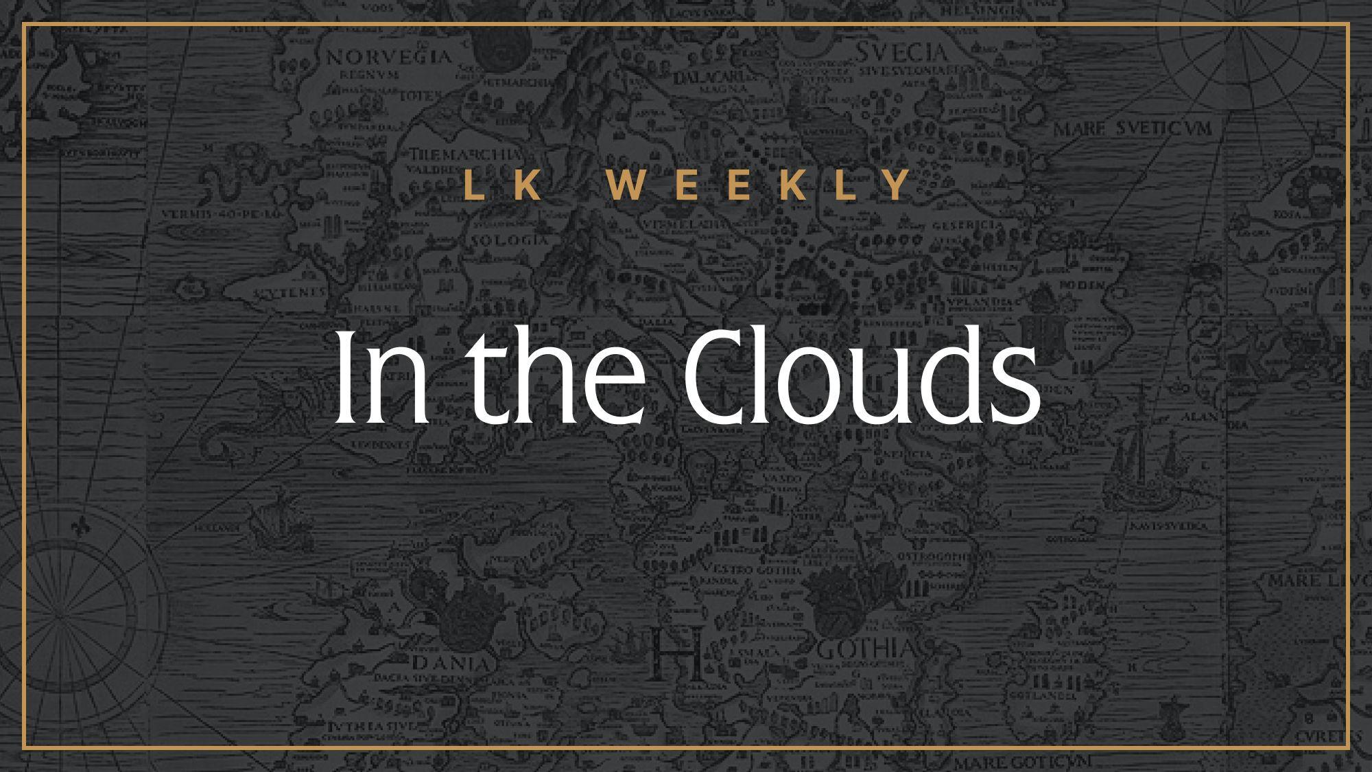 "LK Weekly: In the Clouds"
