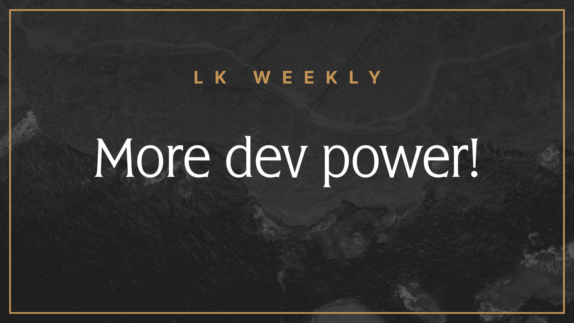 Feature image for LK Weekly: More dev power!