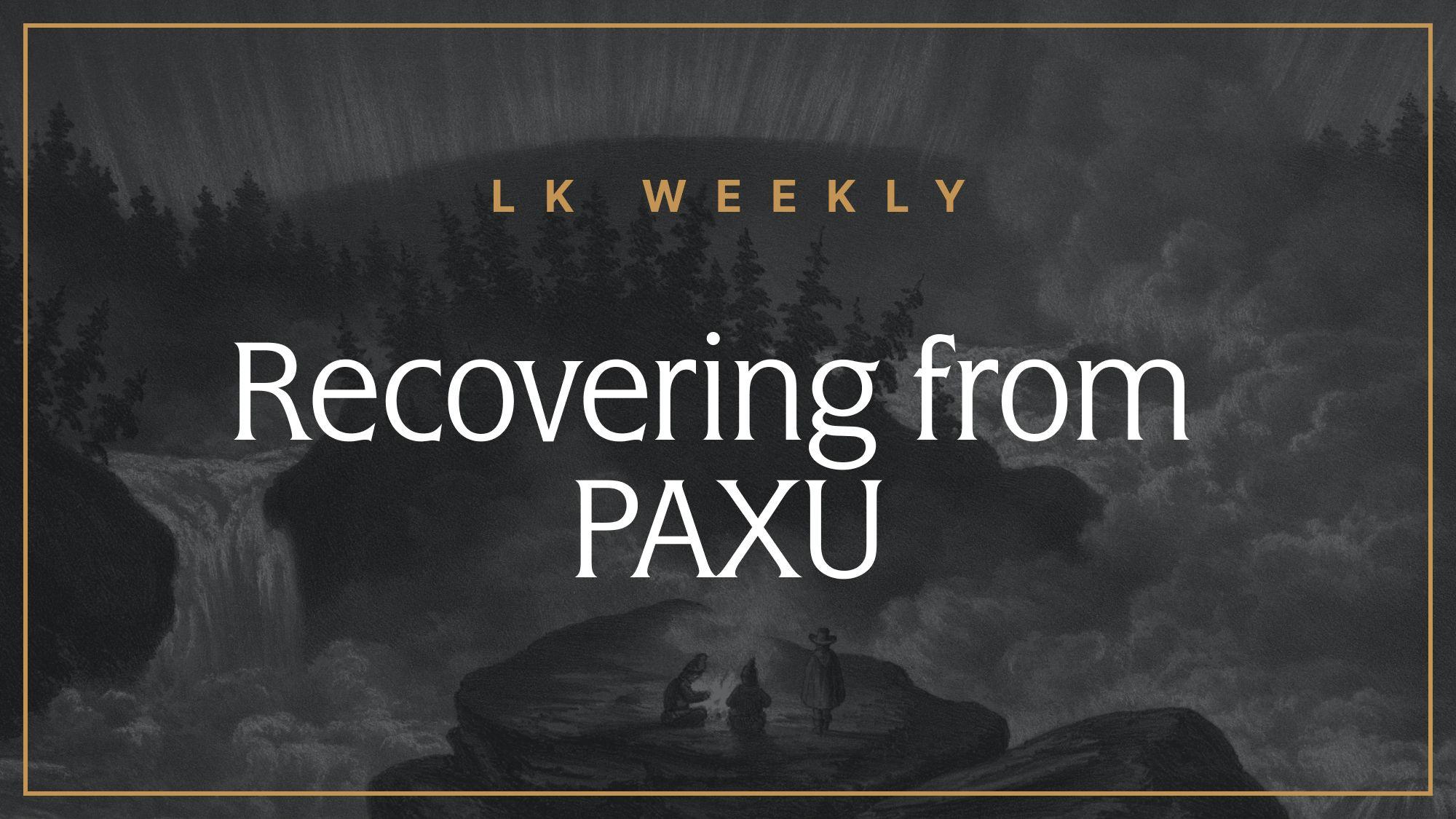 Feature image for LK Weekly: Recovering from PAXU