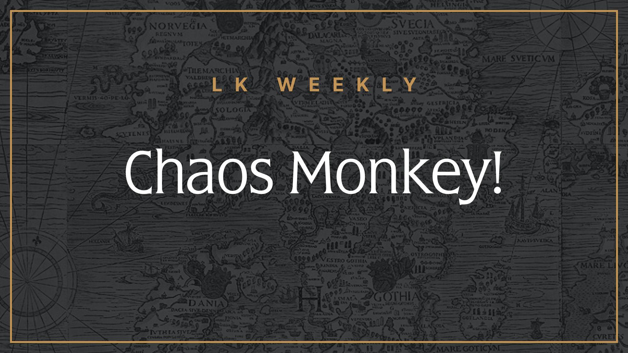 Feature image for LK Weekly: Chaos Monkey!
